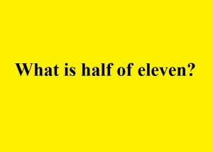 What is half of eleven?