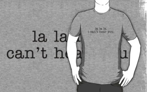 I Can't Hear You T-Shirt Advertisement